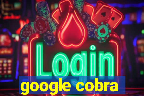 google cobra